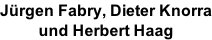 Jürgen Fabry, Dieter Knorra und Herbert Haag